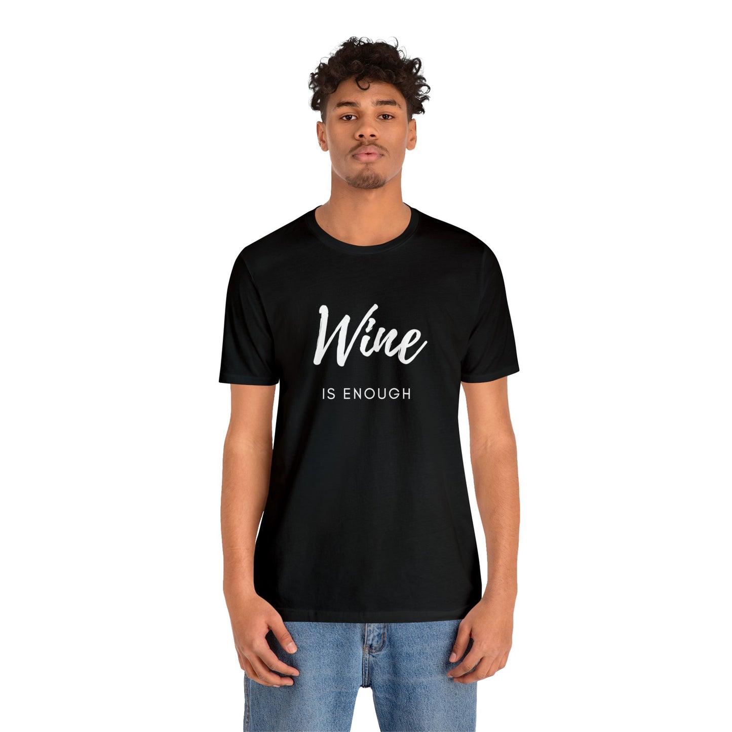 Unisex Wine is Enough Short Sleeve Tee