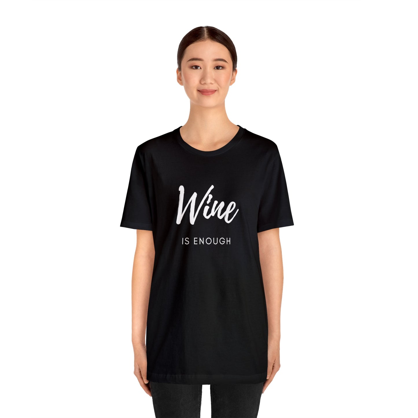 Unisex Wine is Enough Short Sleeve Tee